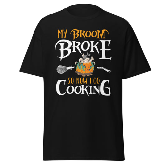 My Broom Broke So Now I Go Cooking , Halloween Design Soft Style Heavy Cotton T-Shirt