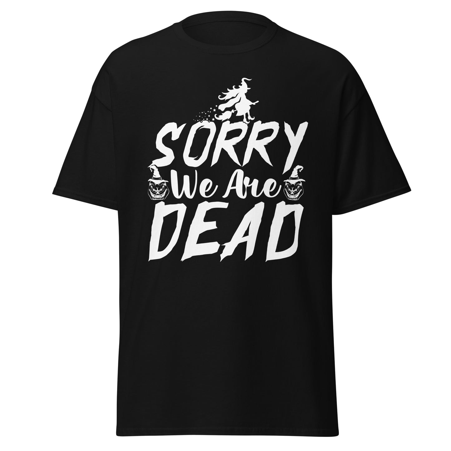 Sory We Are Dead , Halloween Design Soft Style Heavy Cotton T-Shirt