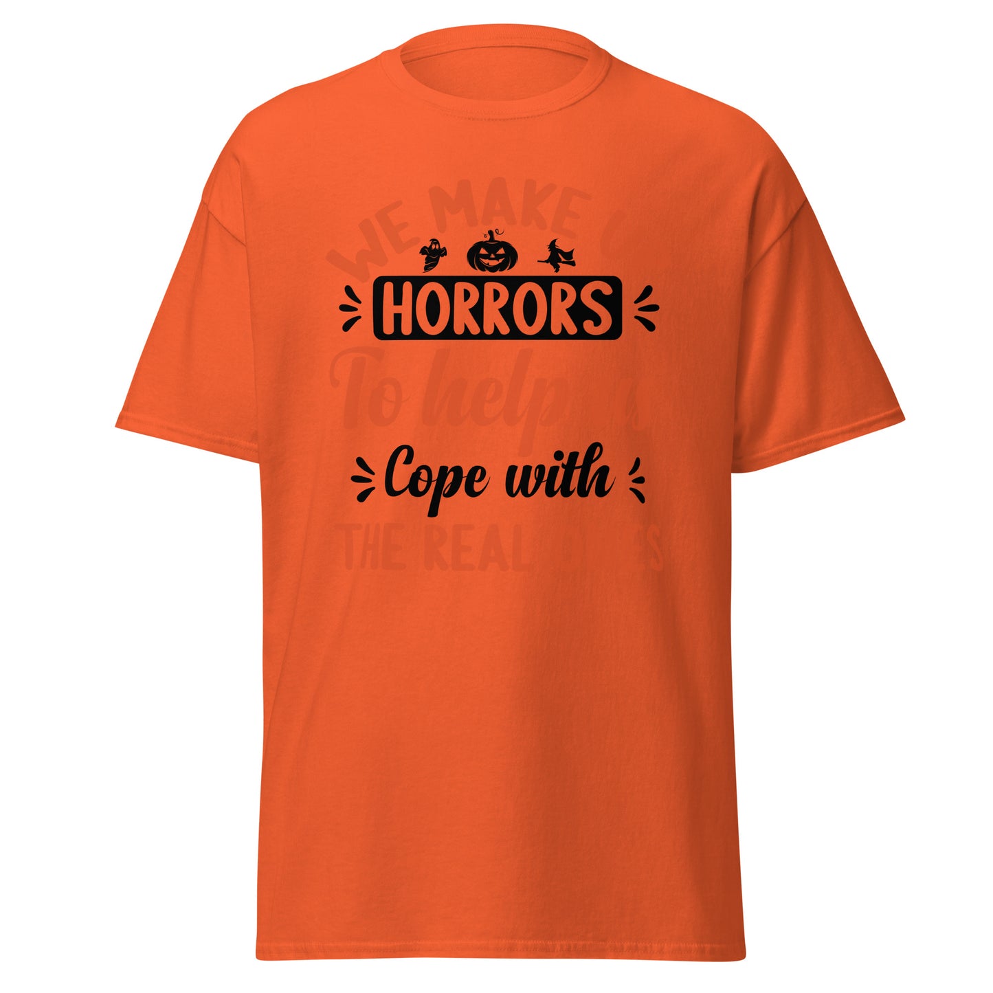 We make Up Horrors, To help us Cope with the Real Ones , Halloween Design Soft Style Heavy Cotton T-Shirt