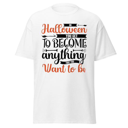 On Halloween you Get to Become Anything that you want to be , Halloween Design Soft Style Heavy Cotton T-Shirt